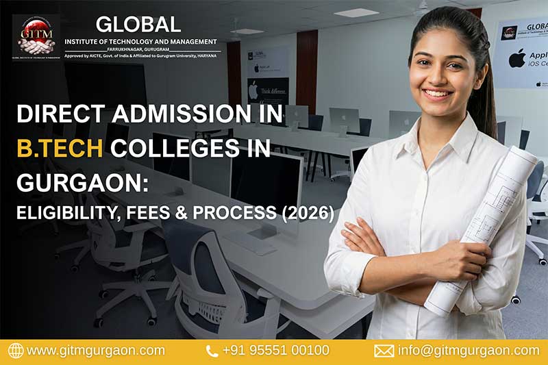 Direct Admission in B.Tech. Colleges in Gurgaon: Eligibility, Fees & Process