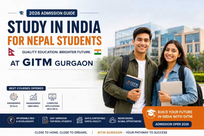 Study in India for Nepal Students – Best Courses at GITM Gurgaon (2026 Admission Guide)