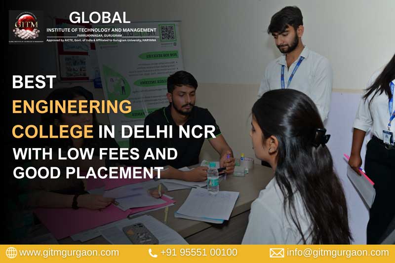 Best Engineering Colleges in Delhi NCR with Low Fees and Good Placement